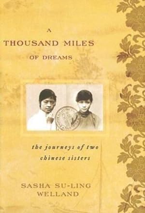 Seller image for A Thousand Miles of Dreams: The Journeys of Two Chinese Sisters (Asian Voices) by Welland, Sasha Su-Ling [Hardcover ] for sale by booksXpress