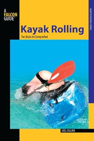 Imagen del vendedor de Kayak Rolling: The Black Art Demystified (How to Paddle Series) by Collins, Loel [Paperback ] a la venta por booksXpress