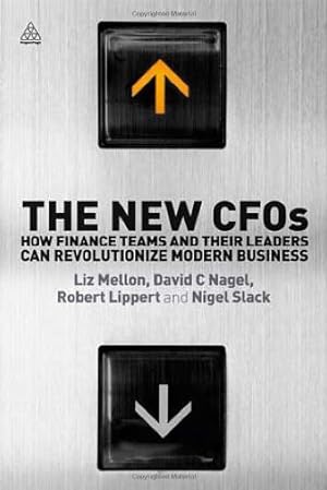 Seller image for The New CFOs: How Finance Teams and their Leaders Can Revolutionize Modern Business by Mellon, Liz, Nagel, David C, Lippert, Robert, Slack, Nigel [Paperback ] for sale by booksXpress
