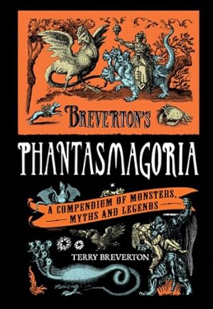 Immagine del venditore per Breverton's Phantasmagoria: A Compendium Of Monsters, Myths And Legends by Breverton, Terry [Hardcover ] venduto da booksXpress