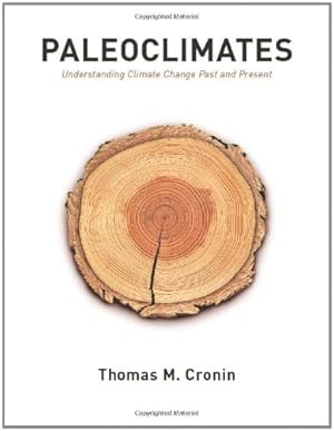 Imagen del vendedor de Paleoclimates: Understanding Climate Change Past and Present by Cronin, Thomas [Hardcover ] a la venta por booksXpress