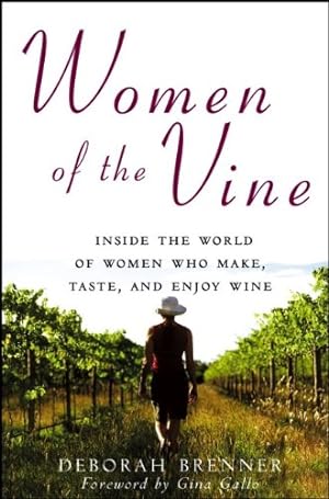 Immagine del venditore per Women of the Vine: Inside the World of Women Who Make, Taste, and Enjoy Wine by Brenner, Deborah [Paperback ] venduto da booksXpress