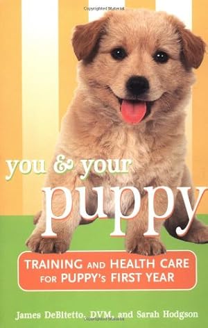 Immagine del venditore per You and Your Puppy: Training and Health Care for Your Puppy's First Year (Howell Reference Books) by DeBitetto DVM, James, Hodgson, Sarah [Paperback ] venduto da booksXpress