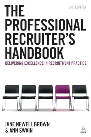 Imagen del vendedor de The Professional Recruiter's Handbook: Delivering Excellence in Recruitment Practice by Brown, Jane Newell, Swain, Ann [Paperback ] a la venta por booksXpress