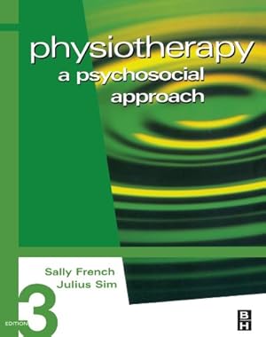 Seller image for Physiotherapy: A Psychosocial Approach by French MCSP DipTP BSc MSc(Psych) MSc(Soc) PhD, Sally, Sim BA MSc(Soc) MSc(Stat) PhD FSS FRSA, Julius [Paperback ] for sale by booksXpress