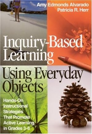 Immagine del venditore per Inquiry-Based Learning Using Everyday Objects: Hands-On Instructional Strategies That Promote Active Learning in Grades 3-8 by Alvarado, Amy Edmonds, Herr, Patricia R. [Paperback ] venduto da booksXpress