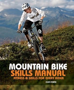 Immagine del venditore per Mountain Bike Skills Manual: Fitness And Skills For Every Rider by Forth, Clive [Paperback ] venduto da booksXpress