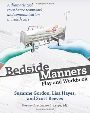 Image du vendeur pour Bedside Manners: Play and Workbook (The Culture and Politics of Health Care Work) by Reeves, Scott, Hayes, Lisa, Gordon, Suzanne [Paperback ] mis en vente par booksXpress
