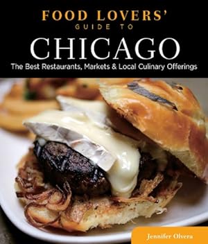 Seller image for Food Lovers' Guide to® Chicago: The Best Restaurants, Markets & Local Culinary Offerings (Food Lovers' Series) by Olvera, Jennifer [Paperback ] for sale by booksXpress