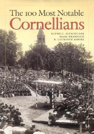 Imagen del vendedor de The 100 Most Notable Cornellians by R. Laurence Moore, Glenn C. Altschuler, Isaac Kramnick [Hardcover ] a la venta por booksXpress