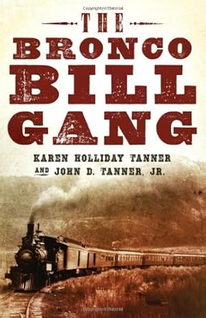 Bild des Verkufers fr The Bronco Bill Gang by Tanner, Karen Holliday, Tanner Jr., John D. [Hardcover ] zum Verkauf von booksXpress