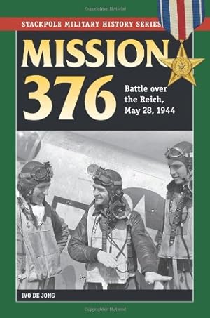 Bild des Verkufers fr Mission 376: Battle over the Reich, May 28, 1944 (Stackpole Military History Series) by Jong, Ivo De [Paperback ] zum Verkauf von booksXpress