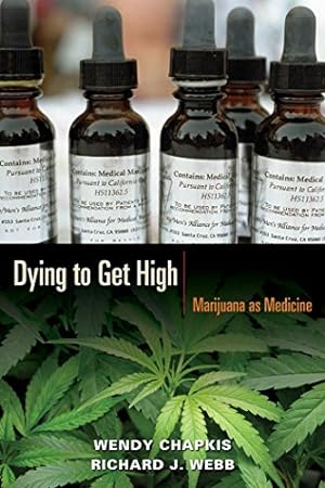 Seller image for Dying to Get High: Marijuana as Medicine by Chapkis, Wendy, Webb, Richard J. [Hardcover ] for sale by booksXpress