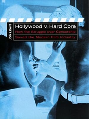 Seller image for Hollywood v. Hard Core: How the Struggle Over Censorship Created the Modern Film Industry by Lewis, Jon [Hardcover ] for sale by booksXpress