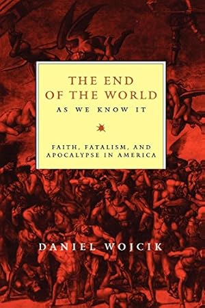 Immagine del venditore per The End of the World As We Know It: Faith, Fatalism, and Apocalypse in America by Wojcik, Daniel N. [Paperback ] venduto da booksXpress