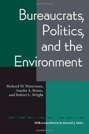 Seller image for Bureaucrats, Politics And the Environment by Waterman, Richard W., Rouse, Amelia A., Wright, Robert [Paperback ] for sale by booksXpress