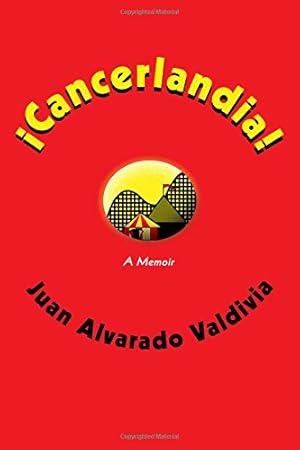 Seller image for ¡Cancerlandia!: A Memoir by Alvarado Valdivia, Juan [Paperback ] for sale by booksXpress