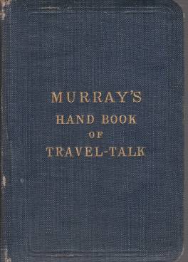 Bild des Verkufers fr MURRAY'S HANDBOOK OF TRAVEL-TALK Being a Collection of Questions, Phrases, and Vocabularies in English, French, German, & Italian zum Verkauf von Complete Traveller Antiquarian Bookstore