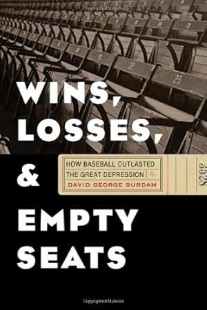 Seller image for Wins, Losses, and Empty Seats: How Baseball Outlasted the Great Depression by Surdam, David George [Hardcover ] for sale by booksXpress