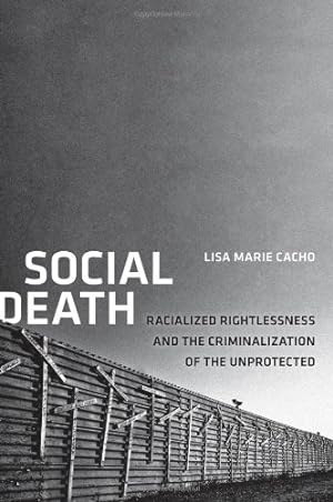 Imagen del vendedor de Social Death: Racialized Rightlessness and the Criminalization of the Unprotected (Nation of Nations) by Cacho, Lisa Marie [Paperback ] a la venta por booksXpress