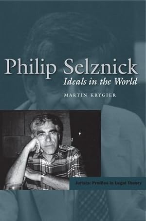 Bild des Verkufers fr Philip Selznick: Ideals in the World (Jurists: Profiles in Legal Theory) by Krygier, Martin [Hardcover ] zum Verkauf von booksXpress
