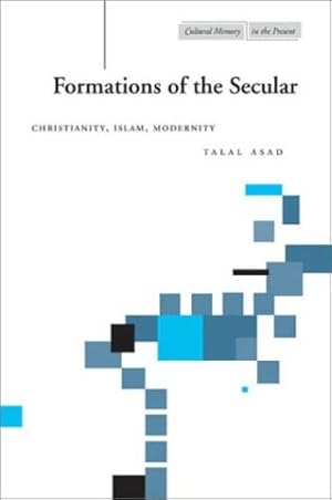 Immagine del venditore per Formations of the Secular: Christianity, Islam, Modernity (Cultural Memory in the Present) by Asad, Talal [Paperback ] venduto da booksXpress