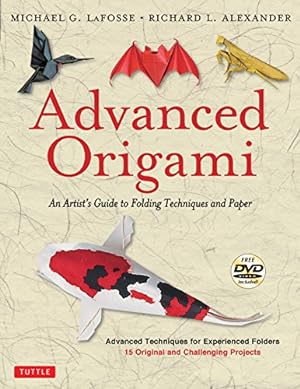 Immagine del venditore per Advanced Origami: An Artist's Guide to Folding Techniques and Paper: Origami Book with 15 Original and Challenging Projects: Instructional DVD Included by LaFosse, Michael G., Alexander, Richard L. [Paperback ] venduto da booksXpress