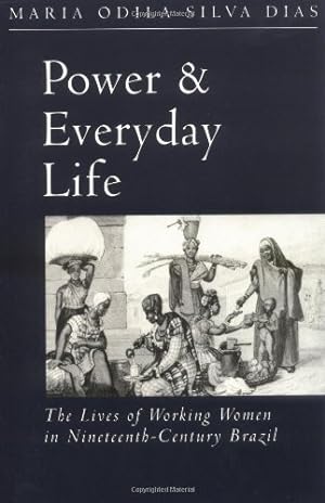 Seller image for Power and Everyday Life: The Lives of Working Women in Nineteenth-Century Brazil by Dias, Maria Odila Leite Da [Paperback ] for sale by booksXpress