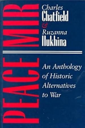 Seller image for Peace/Mir: An Anthology of Historic Alternatives to War (Peace and Conflict Resolution) by Chatfield, Cheryl A, Iluiyukhina, R M [Paperback ] for sale by booksXpress