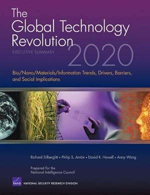 Seller image for The Global Technology Revolution 2020: Executive Summary: Bio/Nano/Materials/Information Trends, Drivers, Barriers, and Social Implications by Silberglitt, Richard, Anton, Philip S., Howell, David R., Wong, Anny, Bohandy, S. R. [Paperback ] for sale by booksXpress