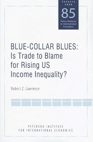 Seller image for Blue Collar Blues: Is Trade to Blame for Rising US Income Inequality? (Policy Analyses in International Economics) by Lawrence, Robert [Paperback ] for sale by booksXpress