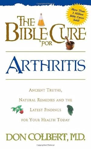 Seller image for The Bible Cure for Arthritis: Ancient Truths, Natural Remedies and the Latest Findings for Your Health Today (Fitness and Health) by Colbert MD, Don [Paperback ] for sale by booksXpress