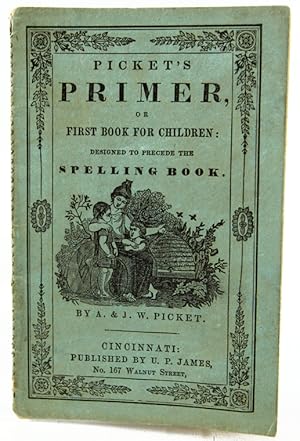 Picket's Primer, or First Book for Children: Designed to Precede the Spelling Book