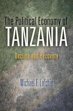 Imagen del vendedor de The Political Economy of Tanzania: Decline and Recovery by Lofchie, Michael F. [Hardcover ] a la venta por booksXpress