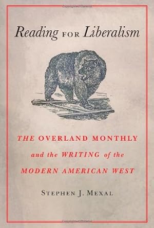 Seller image for Reading for Liberalism: The Overland Monthly and the Writing of the Modern American West by Mexal, Stephen J. [Hardcover ] for sale by booksXpress