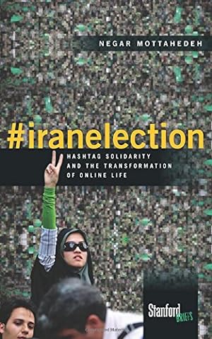 Immagine del venditore per iranelection: Hashtag Solidarity and the Transformation of Online Life by Mottahedeh, Negar [Paperback ] venduto da booksXpress