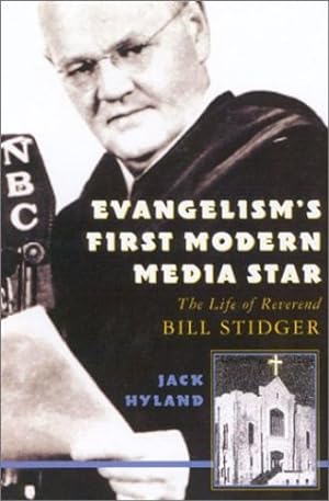 Imagen del vendedor de Evangelism's First Modern Media Star: Reverend Bill Stidger by Hyland, Jack [Hardcover ] a la venta por booksXpress