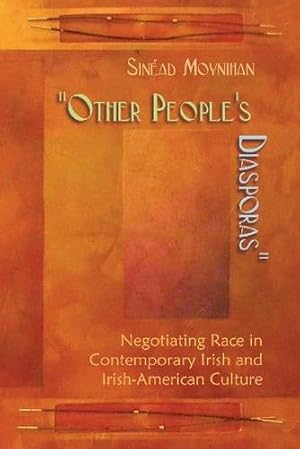 Bild des Verkufers fr Other People's Diasporas: Negotiating Race in Contemporary Irish and Irish-American Culture (Irish Studies) by Moynihan, Sinead [Hardcover ] zum Verkauf von booksXpress