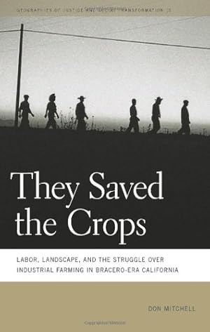 Seller image for They Saved the Crops: Labor, Landscape, and the Struggle over Industrial Farming in Bracero-Era California (Geographies of Justice and Social Transformation Ser.) by Mitchell, Don [Paperback ] for sale by booksXpress