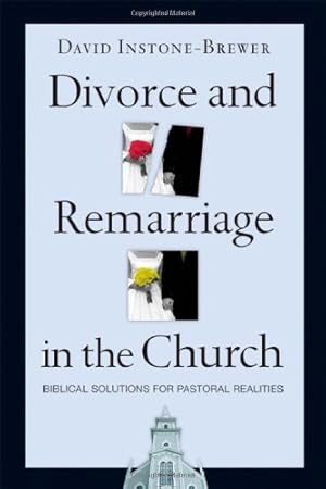 Bild des Verkufers fr Divorce and Remarriage in the Church: Biblical Solutions for Pastoral Realities by Instone-Brewer, Rev. Dr. David [Paperback ] zum Verkauf von booksXpress