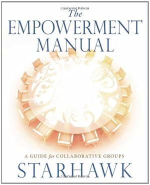 Immagine del venditore per The Empowerment Manual: A Guide for Collaborative Groups by Starhawk [Paperback ] venduto da booksXpress
