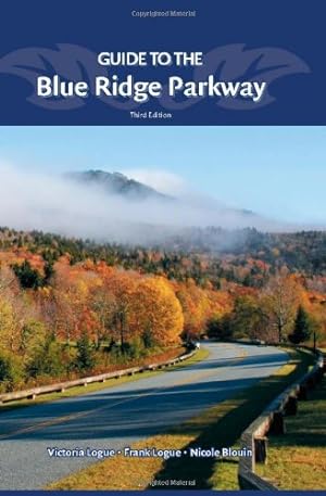 Seller image for Guide to the Blue Ridge Parkway by Logue, Victoria, Logue, Frank, Blouin, Nichole [Flexibound ] for sale by booksXpress
