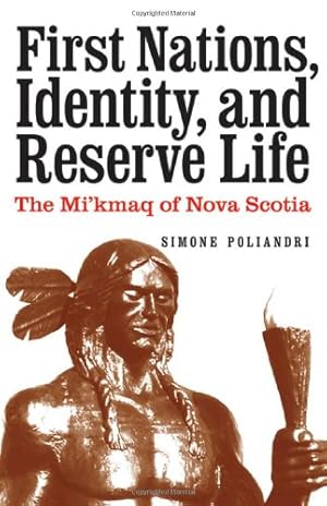 Immagine del venditore per First Nations, Identity, and Reserve Life: The Mi'kmaq of Nova Scotia by Poliandri, Simone [Hardcover ] venduto da booksXpress