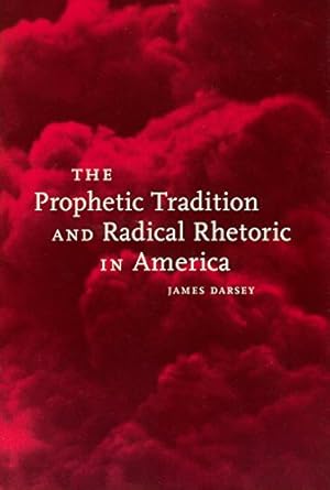 Image du vendeur pour The Prophetic Tradition and Radical Rhetoric in America by Darsey, James [Paperback ] mis en vente par booksXpress