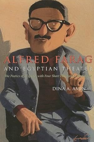 Bild des Verkufers fr Alfred Farag Egyptian Theater: The Poetics of Disguise, with Four Short Plays and a Monologue (Middle East Literature In Translation) by Amin, Dina [Hardcover ] zum Verkauf von booksXpress