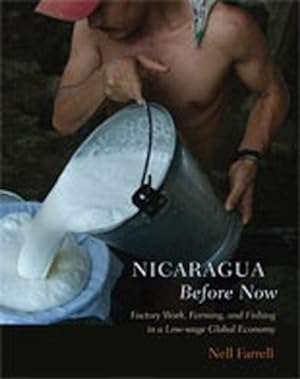 Image du vendeur pour Nicaragua Before Now: Factory Work, Farming, and Fishing in a Low-wage Global Economy by Farrell, Nell [Paperback ] mis en vente par booksXpress