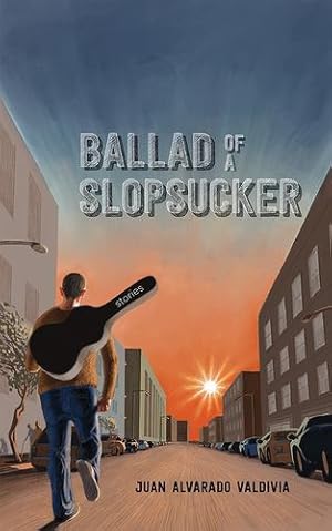 Seller image for Ballad of a Slopsucker: Stories by Alvarado Valdivia, Juan [Paperback ] for sale by booksXpress