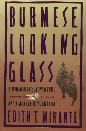 Seller image for Burmese Looking Glass: A Human Rights Adventure and a Jungle Revolution by Mirante, Edith T. [Paperback ] for sale by booksXpress