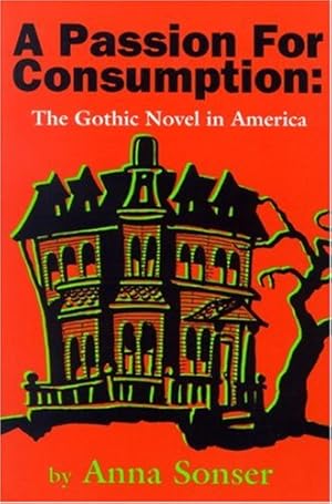 Immagine del venditore per A Passion for Consumption: The Gothic Novel in America by Sonser, Anna [Paperback ] venduto da booksXpress