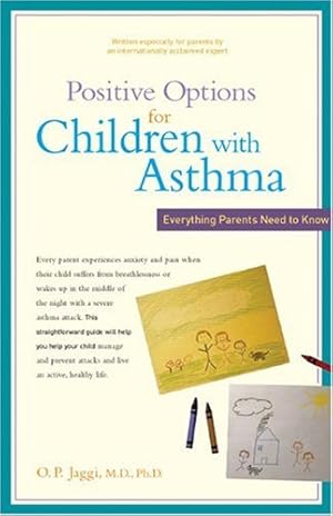 Bild des Verkufers fr Positive Options for Children with Asthma: Everything Parents Need to Know (Positive Options for Health) by Jaggi M.D. Ph.D., M.D. O. P. [Paperback ] zum Verkauf von booksXpress